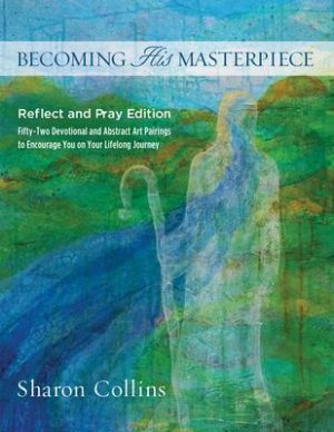 neues Buch – Sharon Collins – Becoming His Masterpiece / Reflect and Pray Edition / Sharon Collins / Taschenbuch / Kartoniert Broschiert / Englisch / 2022 / Deep River Books LLC / EAN 9781632695864