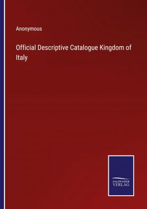 Official Descriptive Catalogue Kingdom of Italy / Anonymous / Taschenbuch / Paperback / Kartoniert Broschiert / Englisch / 2022 / Outlook / EAN 9783375033149