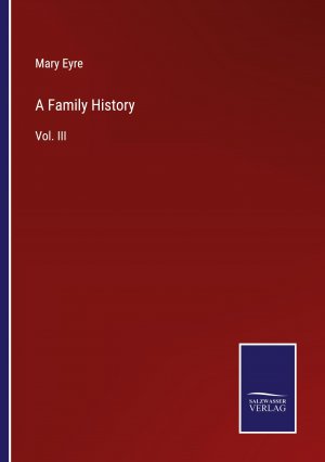 A Family History / Vol. III / Mary Eyre / Taschenbuch / Paperback / Englisch / 2022 / Outlook / EAN 9783375041588