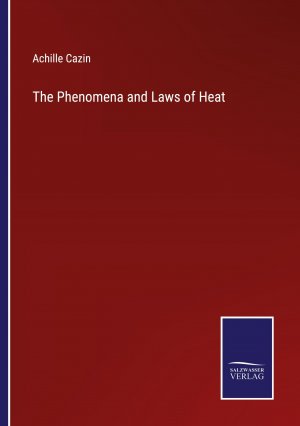 The Phenomena and Laws of Heat / Achille Cazin / Taschenbuch / Paperback / Englisch / 2022 / Outlook / EAN 9783375048006