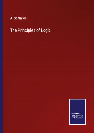 The Principles of Logic / A. Schuyler / Taschenbuch / Paperback / Englisch / 2022 / Outlook / EAN 9783375048044