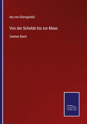 neues Buch – Düringsfeld, Ida von – Von der Schelde bis zur Maas / Zweiter Band / Ida von Düringsfeld / Taschenbuch / Paperback / 412 S. / Deutsch / 2022 / Outlook / EAN 9783375076726