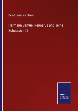 Hermann Samuel Reimarus und seine Schutzschrift / David Friedrich Strauß / Taschenbuch / Paperback / 308 S. / Deutsch / 2022 / Outlook / EAN 9783375079642