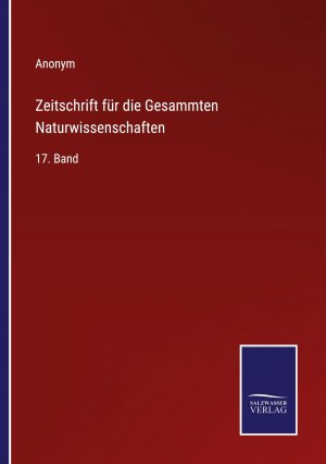 Zeitschrift für die Gesammten Naturwissenschaften / 17. Band / Anonym / Taschenbuch / Paperback / 612 S. / Deutsch / 2022 / Outlook / EAN 9783375084684