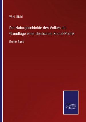 Die Naturgeschichte des Volkes als Grundlage einer deutschen Social-Politik / Erster Band / W. H. Riehl / Taschenbuch / Paperback / 384 S. / Deutsch / 2022 / Outlook / EAN 9783375084783