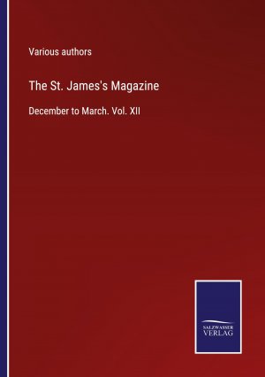 The St. James's Magazine / December to March. Vol. XII / Various Authors / Taschenbuch / Paperback / Kartoniert Broschiert / Englisch / 2022 / Outlook / EAN 9783375095703