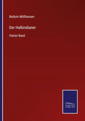 Der Halbindianer / Vierter Band / Balduin Möllhausen / Taschenbuch / Paperback / 284 S. / Deutsch / 2022 / Outlook / EAN 9783375087906