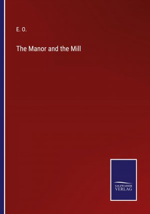 The Manor and the Mill / E. O. / Taschenbuch / Paperback / Kartoniert Broschiert / Englisch / 2022 / Outlook / EAN 9783375105662