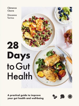 28 Days to Gut Health / A Practical Guide to Improve Your Gut Health and Well-Being / Clémence Cleave (u. a.) / Buch / Kartoniert Broschiert / Englisch / 2022 / Rizzoli International Publications