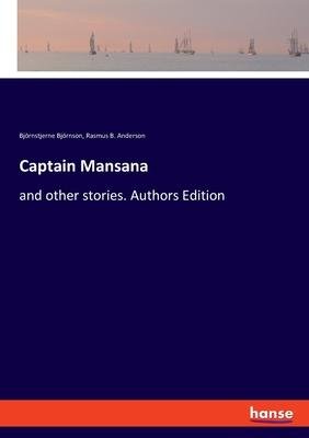 Captain Mansana / and other stories. Authors Edition / Björnstjerne Björnson (u. a.) / Taschenbuch / Paperback / Kartoniert Broschiert / Englisch / 2022 / hansebooks / EAN 9783348078351