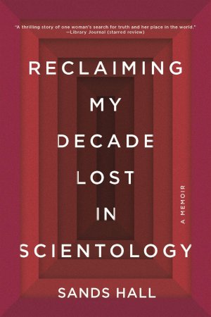 neues Buch – Sands Hall – Reclaiming My Decade Lost in Scientology / A Memoir / Sands Hall / Taschenbuch / Kartoniert Broschiert / Englisch / 2019 / Catapult / EAN 9781640091931