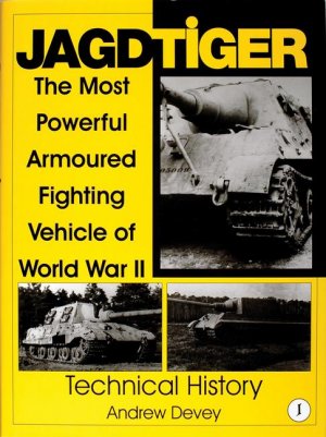 Jagdtiger / The Most Powerful Armoured Fighting Vehicle of World War II: Technical History / Andy Devey / Buch / Gebunden / Englisch / 1999 / Schiffer Publishing / EAN 9780764307508