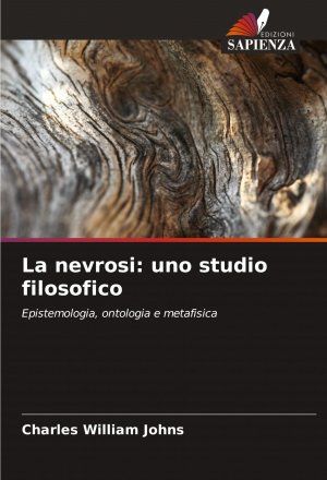 neues Buch – Johns, Charles William – La nevrosi: uno studio filosofico / Epistemologia, ontologia e metafisica / Charles William Johns / Taschenbuch / Paperback / Italienisch / 2024 / Edizioni Sapienza / EAN 9786208066420