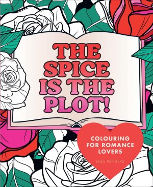 neues Buch – Mies Penders – The Spice is the Plot! / Colouring for Romance Lovers / Mies Penders / Taschenbuch / Englisch / 2025 / Ebury Publishing / EAN 9781529949537