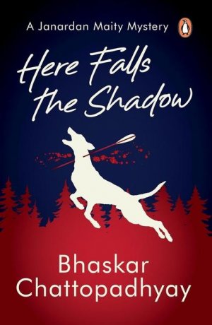 Here Falls the Shadow / A Janardan Maity Mystery / Bhaskar Chattopadhyay / Taschenbuch / Englisch / 2024 / Penguin Random House India / EAN 9780143464204