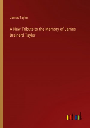 A New Tribute to the Memory of James Brainerd Taylor / James Taylor / Taschenbuch / Paperback / Englisch / 2024 / Outlook Verlag / EAN 9783385604513