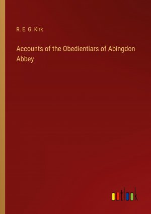 Accounts of the Obedientiars of Abingdon Abbey / R. E. G. Kirk / Taschenbuch / Paperback / Englisch / 2024 / Outlook Verlag / EAN 9783368942762