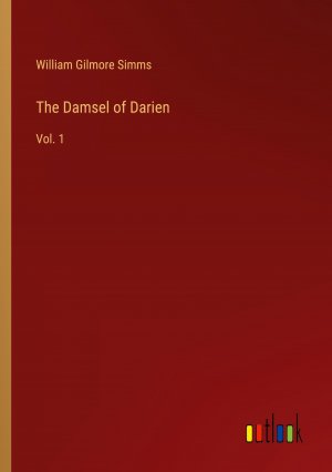 The Damsel of Darien / Vol. 1 / William Gilmore Simms / Taschenbuch / Paperback / Englisch / 2024 / Outlook Verlag / EAN 9783368942403