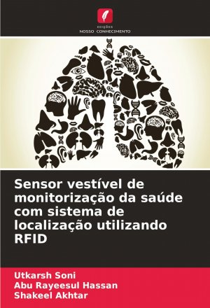 Sensor vestível de monitorização da saúde com sistema de localização utilizando RFID / Utkarsh Soni (u. a.) / Taschenbuch / Paperback / Portugiesisch / 2024 / Edições Nosso Conhecimento