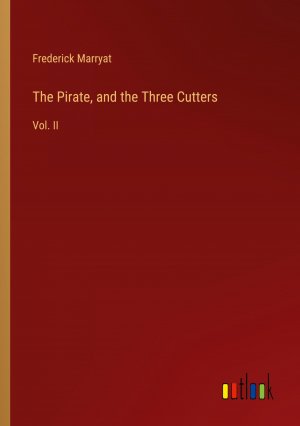 The Pirate, and the Three Cutters / Vol. II / Frederick Marryat / Taschenbuch / Paperback / Englisch / 2024 / Outlook Verlag / EAN 9783385149465