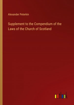 Supplement to the Compendium of the Laws of the Church of Scotland / Alexander Peterkin / Taschenbuch / Paperback / Englisch / 2024 / Outlook Verlag / EAN 9783385148208