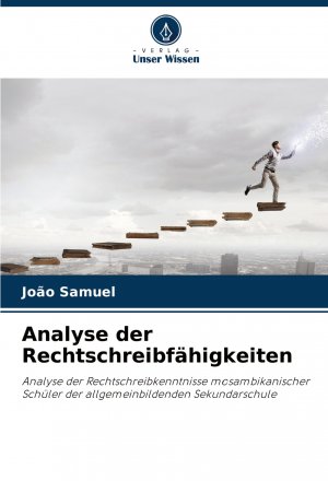 Analyse der Rechtschreibfähigkeiten / Analyse der Rechtschreibkenntnisse mosambikanischer Schüler der allgemeinbildenden Sekundarschule / João Samuel / Taschenbuch / Paperback / 140 S. / Deutsch