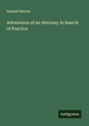 Adventures of an Attorney in Search of Practice / Samuel Warren / Taschenbuch / Paperback / Englisch / 2024 / Antigonos Verlag / EAN 9783388201344