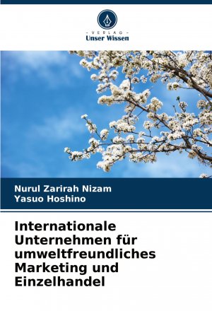 neues Buch – Nizam, Nurul Zarirah – Internationale Unternehmen für umweltfreundliches Marketing und Einzelhandel / Nurul Zarirah Nizam (u. a.) / Taschenbuch / Paperback / 104 S. / Deutsch / 2024 / Verlag Unser Wissen / EAN 9786208290092