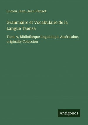 Grammaire et Vocabulaire de la Langue Taensa / Tome 9, Bibliothèque linguistique Américaine, originally Coleccion / Lucien Jean (u. a.) / Taschenbuch / Paperback / Französisch / 2024