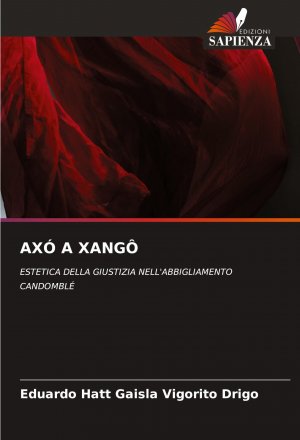 AXÓ A XANGÔ / ESTETICA DELLA GIUSTIZIA NELL'ABBIGLIAMENTO CANDOMBLÉ / Eduardo Hatt Gaisla Vigorito Drigo / Taschenbuch / Paperback / Einband - flex.(Paperback) / Italienisch / 2024 / Edizioni Sapienza