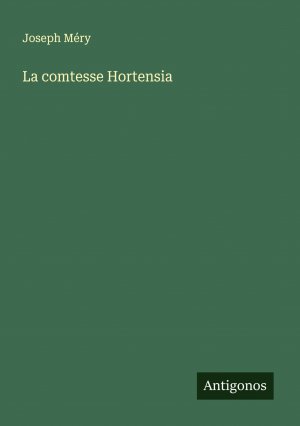 La comtesse Hortensia / Joseph Méry / Taschenbuch / Französisch / 2025 / Antigonos Verlag / EAN 9783388550527