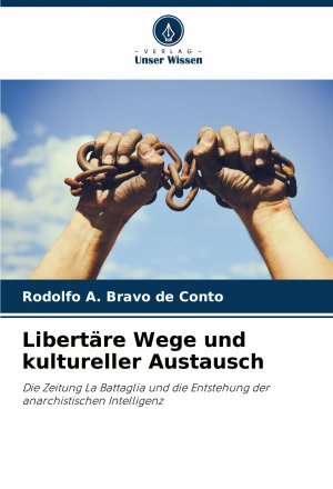 Libertäre Wege und kultureller Austausch / Die Zeitung La Battaglia und die Entstehung der anarchistischen Intelligenz / Rodolfo A. Bravo de Conto / Taschenbuch / 88 S. / Deutsch / 2025