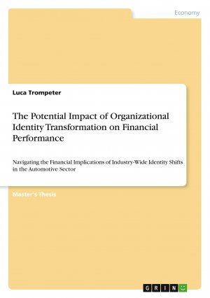 neues Buch – Luca Trompeter – The Potential Impact of Organizational Identity Transformation on Financial Performance / Navigating the Financial Implications of Industry-Wide Identity Shifts in the Automotive Sector / Trompeter