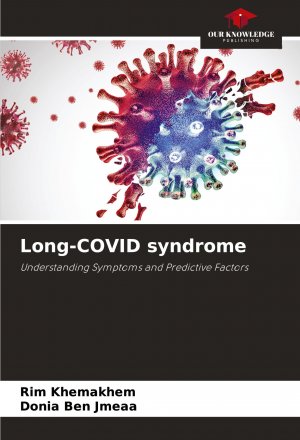 Long-COVID syndrome / Understanding Symptoms and Predictive Factors / Rim Khemakhem (u. a.) / Taschenbuch / Einband - flex.(Paperback) / Englisch / 2025 / Our Knowledge Publishing / EAN 9786208537456