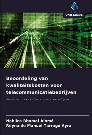 Beoordeling van kwaliteitskosten voor telecommunicatiebedrijven / Kwaliteitskosten voor telecommunicatiebedrijven / Nahilce Bhamel Alomá (u. a.) / Taschenbuch / Niederländisch / 2025