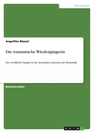 neues Buch – Angellika Bünzel – Die romantische Wiedergängerin / Der weibliche Vampir in der deutschen Literatur der Romantik / Angellika Bünzel / Taschenbuch / 40 S. / Deutsch / 2025 / GRIN Verlag / EAN 9783389100233