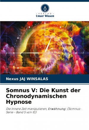 Somnus V: Die Kunst der Chronodynamischen Hypnose / Die Innere Zeit manipulieren, Erwähnung: (Somnus-Serie - Band 5 von 10) / Nexus Jaj Winsalas / Taschenbuch / 168 S. / Deutsch / 2025