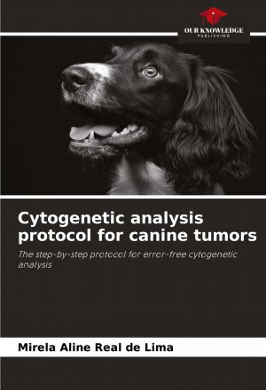 Cytogenetic analysis protocol for canine tumors / The step-by-step protocol for error-free cytogenetic analysis / Mirela Aline Real de Lima / Taschenbuch / Einband - flex.(Paperback) / Englisch / 2025