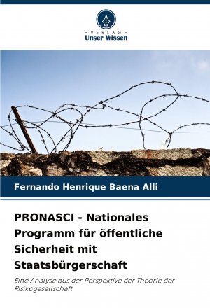 PRONASCI - Nationales Programm für öffentliche Sicherheit mit Staatsbürgerschaft / Eine Analyse aus der Perspektive der Theorie der Risikogesellschaft / Fernando Henrique Baena Alli / Taschenbuch