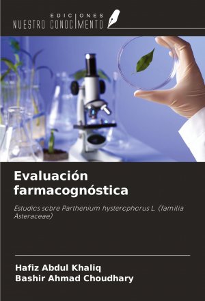 Evaluación farmacognóstica / Estudios sobre Parthenium hysterophorus L. (familia Asteraceae) / Hafiz Abdul Khaliq (u. a.) / Taschenbuch / Spanisch / 2025 / Ediciones Nuestro Conocimiento