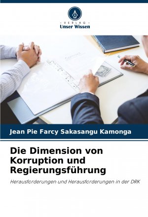 neues Buch – Sakasangu Kamonga – Die Dimension von Korruption und Regierungsführung / Herausforderungen und Herausforderungen in der DRK / Jean Pie Farcy Sakasangu Kamonga / Taschenbuch / 228 S. / Deutsch / 2025 / Verlag Unser Wissen