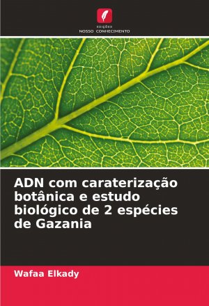 ADN com caraterização botânica e estudo biológico de 2 espécies de Gazania / Wafaa Elkady / Taschenbuch / Einband - flex.(Paperback) / Portugiesisch / 2025 / Edições Nosso Conhecimento