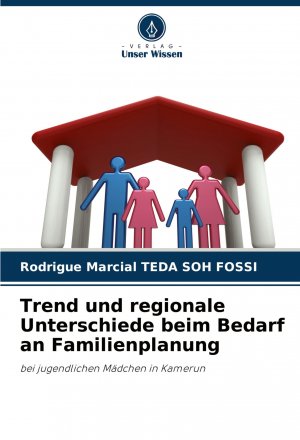 neues Buch – Teda Soh Fossi – Trend und regionale Unterschiede beim Bedarf an Familienplanung / bei jugendlichen Mädchen in Kamerun / Rodrigue Marcial Teda Soh Fossi / Taschenbuch / 60 S. / Deutsch / 2025 / Verlag Unser Wissen