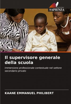 Il supervisore generale della scuola / Immersione professionale contestuale nel settore secondario privato / Kaane Emmanuel Philibert / Taschenbuch / Einband - flex.(Paperback) / Italienisch / 2025