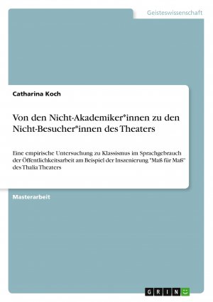 Von den Nicht-Akademiker*innen zu den Nicht-Besucher*innen des Theaters / Catharina Koch / Taschenbuch / 200 S. / Deutsch / 2025 / GRIN Verlag / EAN 9783389107140