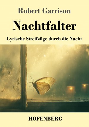 neues Buch – Robert Garrison – Nachtfalter / Lyrische Streifzüge durch die Nacht / Robert Garrison / Taschenbuch / 60 S. / Deutsch / 2025 / Henricus - Edition Deutsche Klassik GmbH, Berlin / EAN 9783743749467