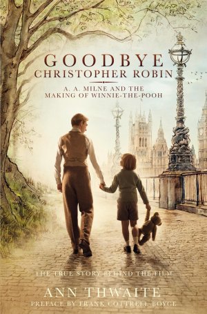 neues Buch – Ann Thwaite – Goodbye Christopher Robin / A. A. Milne and the Making of Winnie-the-Pooh / Ann Thwaite / Taschenbuch / 256 S. / Englisch / 2017 / Pan Macmillan / EAN 9781509852000