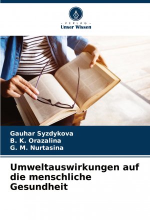 Umweltauswirkungen auf die menschliche Gesundheit / Gauhar Syzdykova (u. a.) / Taschenbuch / 112 S. / Deutsch / 2025 / Verlag Unser Wissen / EAN 9786202752749