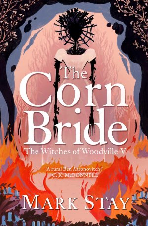 The Corn Bride / The witchiest, ghostliest, most hilarious folk-horror wartime romance you'll read this year . . . or ever / Mark Stay / Taschenbuch / Kartoniert Broschiert / Englisch / 2025