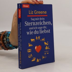 gebrauchtes Buch – Liz Greene – Sag mir dein Sternzeichen, und ich sage dir, wie du liebst